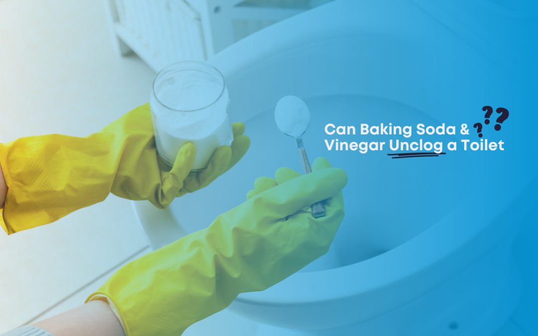 Can You Unclog a Toilet with Baking Soda and Vinegar