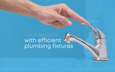 How to Save Water with Efficient Plumbing Fixtures